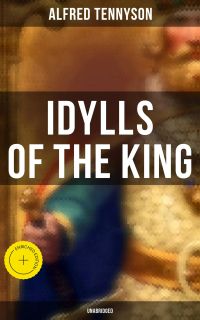 Idylls of the King (Unabridged)