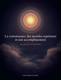 La connaissance des mondes supérieurs et son accomplissement