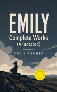 EMILY - Complete Works (Annotated)