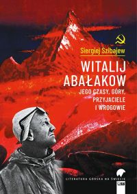 Witalij Abałakow. Jego czasy, góry, przyjaciele i wrogowie