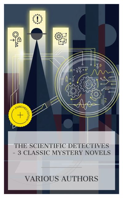 The Scientific Detectives – 3 Classic Mystery Novels