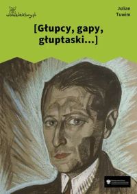 [Głupcy, gapy, głuptaski...]