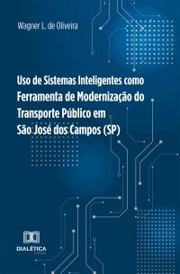 Uso de Sistemas Inteligentes como Ferramenta de Modernização do Transporte Público em São José dos Campos (SP)