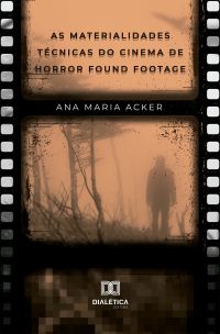 As Materialidades Técnicas do Cinema de Horror Found Footage