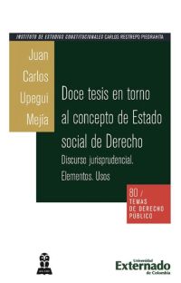 Doce tesis en torno al concepto de estado social de derecho. Discurso jurisprudencial