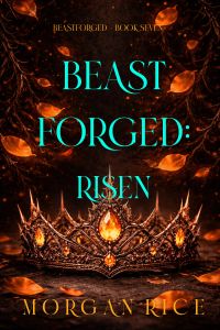 Beastforged: Risen (Beastforged Series—Book Seven)