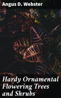 Hardy Ornamental Flowering Trees and Shrubs