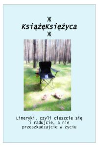 "Limeryki, czyli cieszcie się i radujcie, a nie przeszkadzajcie w życiu"