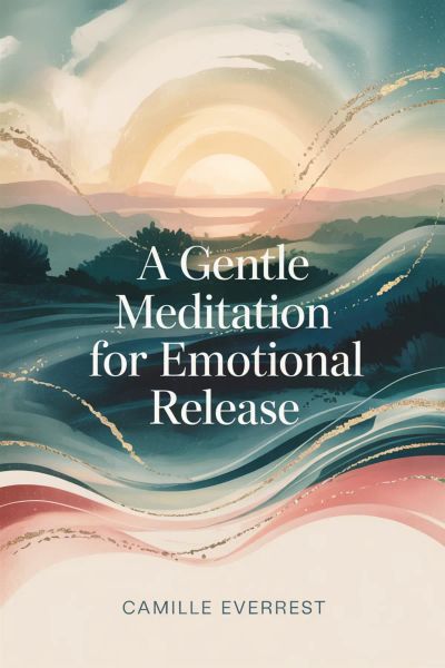 A Gentle Meditation For Emotional Release