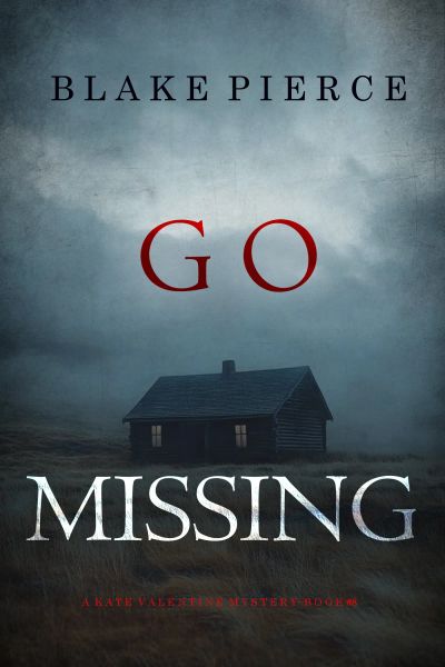 Go Missing (A Kate Valentine FBI Suspense Thriller—Book Eight)