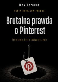 Brutalna prawda o Pinterest - inspiracja, która zastępuje życie
