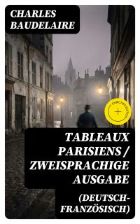 Tableaux parisiens / Zweisprachige Ausgabe (Deutsch-Französisch)