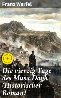 Die vierzig Tage des Musa Dagh (Historischer Roman)