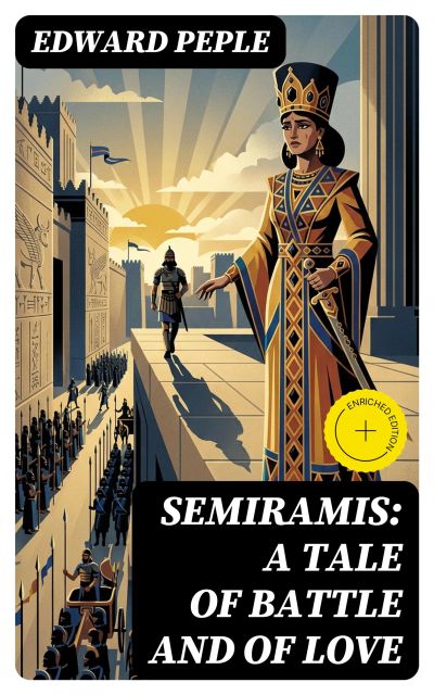 Semiramis: A Tale of Battle and of Love