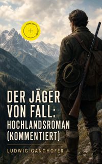 Der Jäger von Fall: Hochlandsroman (Kommentiert)
