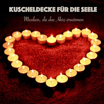 Kuscheldecke für die Seele: Musiken, die das Herz erwärmen