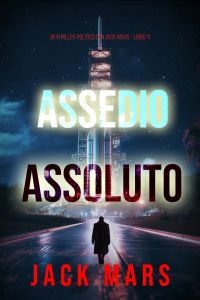 Assedio Assoluto (Un Thriller Politico con Jake Mercer - Libro 11)