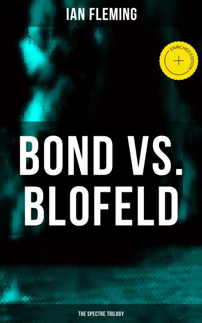 BOND vs. BLOFELD – The Spectre Trilogy
