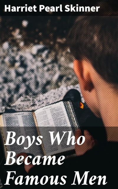 Boys Who Became Famous Men