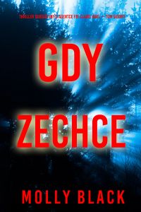 Gdy zechce (Thriller sensacyjny o agentce FBI Claire King — Tom siódmy)