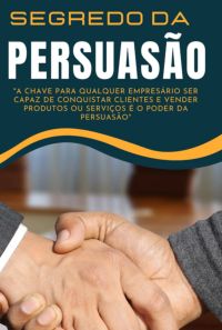 Segredo Da Persuasão