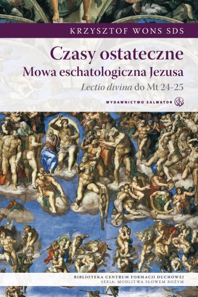 Czasy ostateczne. Mowa eschatologiczna Jezusa. Lectio divina do Mt 24-25