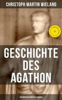 Geschichte des Agathon (Historischer Roman in 2 Bänden)