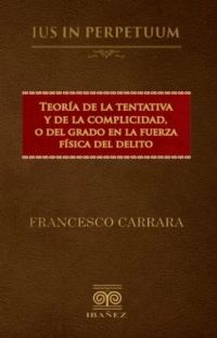 Teoría de la tentativa y de la complicidad o del grado en la fuerza física del delito