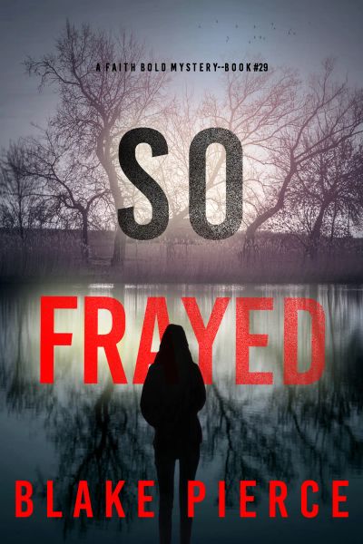 So Frayed (A Faith Bold FBI Suspense Thriller—Book Twenty-Nine)