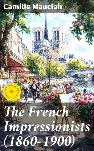 The French Impressionists (1860-1900)