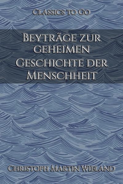 Beyträge zur geheimen Geschichte der Menschheit