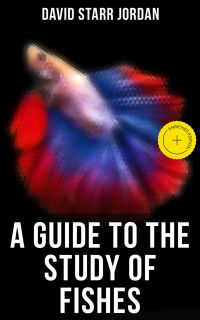 A Guide to the Study of Fishes