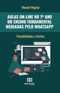 Aulas on-line no 1º Ano do Ensino Fundamental mediadas pelo WhatsApp