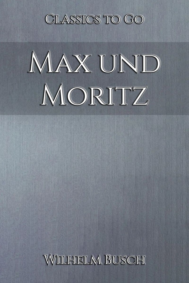 Wilhelm Busch: Max und Moritz