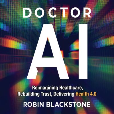 Doctor AI Reimagining Healthcare Rebuilding Trust Delivering Health 4.0