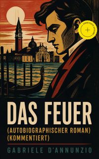 Das Feuer (Autobiographischer Roman) (Kommentiert)