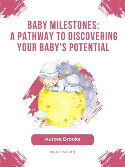 Baby Milestones- A Pathway to Discovering Your Baby's Potential