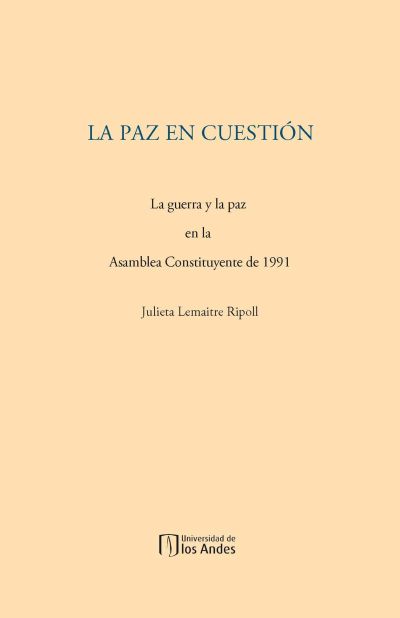 La paz en cuestión. La guerra y la paz en la Asamblea Constituyente de 1991