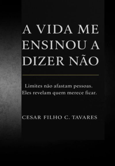 A Vida Me Ensinou A Dizer Não