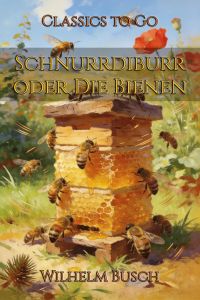 Schnurrdiburr oder Die Bienen