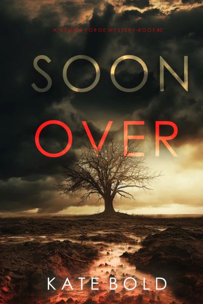 Soon Over (A Gemma Forge FBI Suspense Thriller—Book Five)
