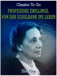 Professors Zwillinge. Von der Schulbank ins Leben