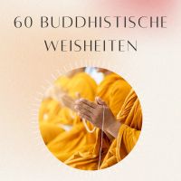 Meditation: 60 Buddhistische Weisheiten