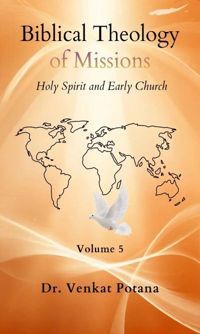 Biblical Theology of Missions: The Holy Spirit and Early Church, Volume-5