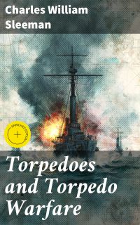 Torpedoes and Torpedo Warfare