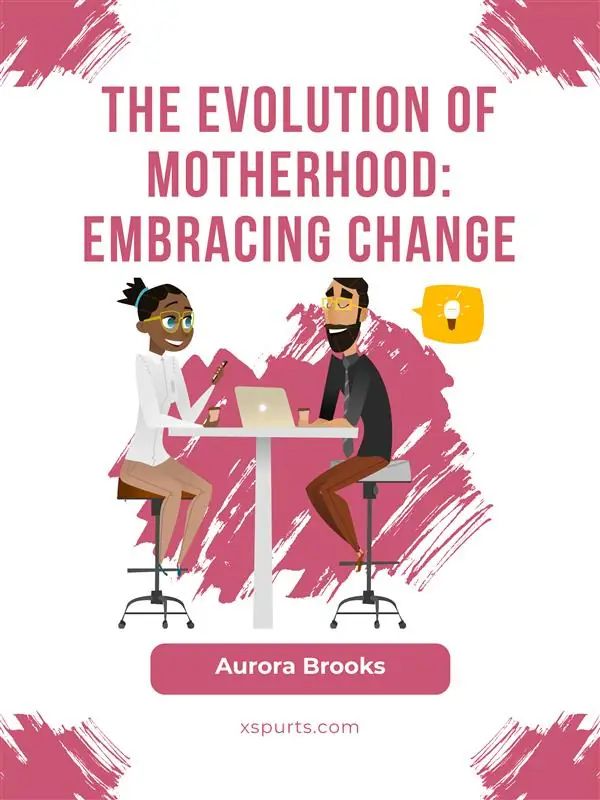 The Evolution of Motherhood: Embracing Change