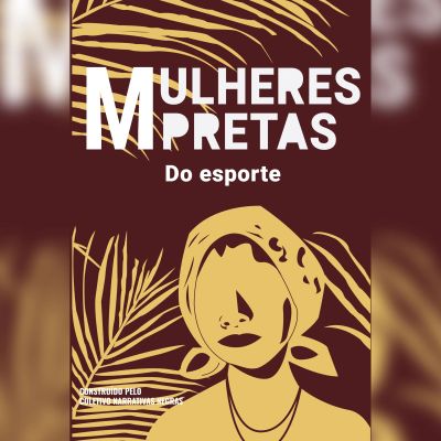 Mulheres pretas do esporte  Irenice Rodrigues, Marta da Silva e Aída dos Santos