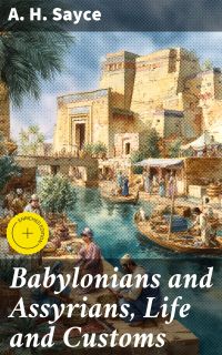 Babylonians and Assyrians, Life and Customs