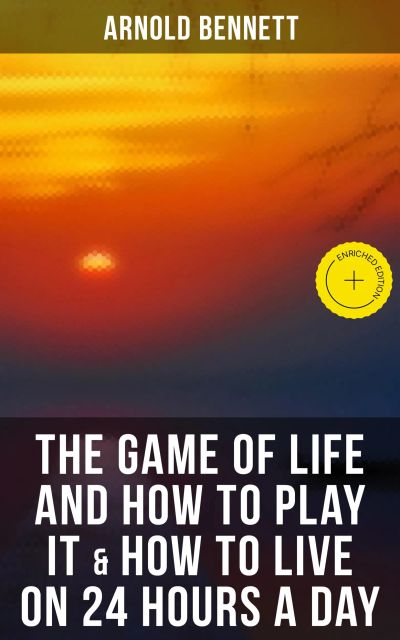 The Game of Life and How to Play It & How to Live on 24 Hours a Day