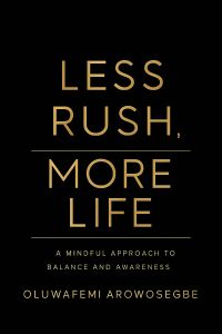 Less Rush, More Life: A Mindful Approach to Balance and Awareness